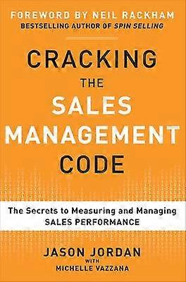 Cracking the Sales Management Code: The Secrets to Measuring and Managing Sales Performance