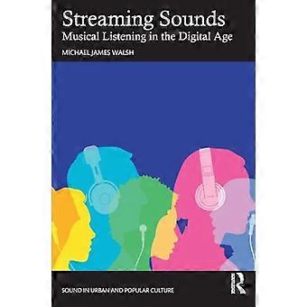 Streaming geluiden: muzikaal luisteren in het digitale tijdperk (geluid in stedelijke en populaire cultuur)