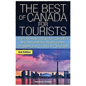 Det bedste af Canada for turister: Den ultimative guide til Canadas største attraktioner, restauranter, shopping og byer for turister!