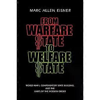 From Warfare State To Welfare State World War I Compensatory State-building - Marc Allen Eisner