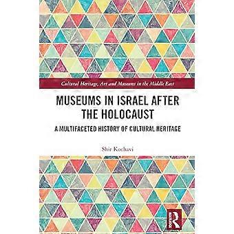 Museums in Israel after the Holocaust A Multifaceted History of Cultural Heritage