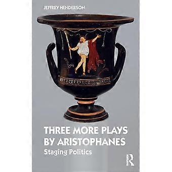 Três peças adicionais de Aristófanes encenando a política - Jeffrey Henderson - Brochura - Livro em inglês - História