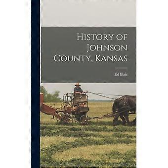 History Of Johnson County Kansas - Ed Blair - Hardcover - English Book - History