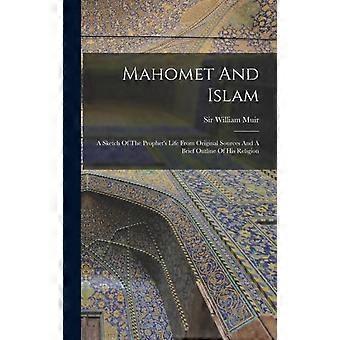 Mahomet And Islam A Sketch Of The Prophet's Life From Original Sources And A Bri - Sir William Muir - Hardcover - en Book