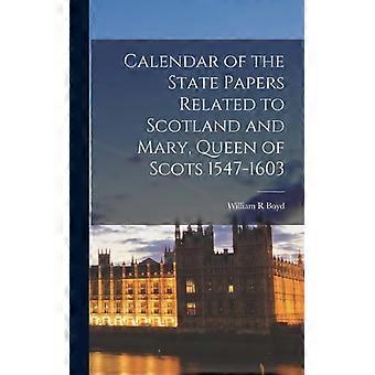 Calendar Of The State Papers Related To Scotland And Mary Queen Of Scots 1547 - William R Boyd - Hardcover - English Book - History