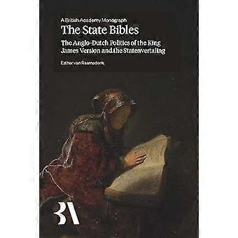 The State Bibles The Anglo Dutch Politics of the King James Version and the Statenvertaling