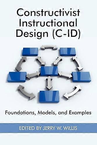 Constructivist Instructional Design (C Id) Foundations Models and Examples