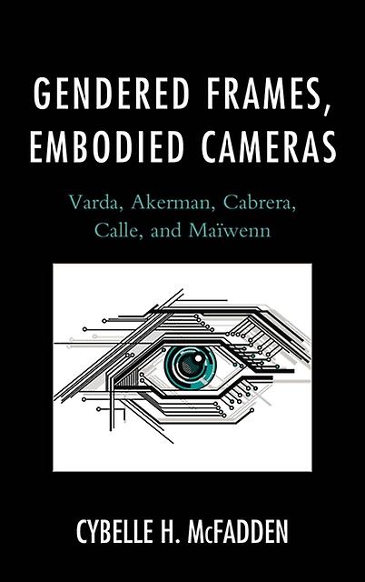 Gendered Frames Embodied Cameras by Cybelle H. McFadden Paperback Book
