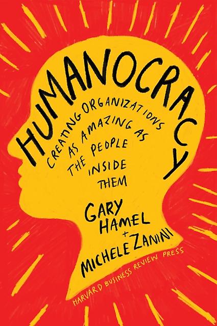 Humanocracy by Gary Hamel Paperback Book