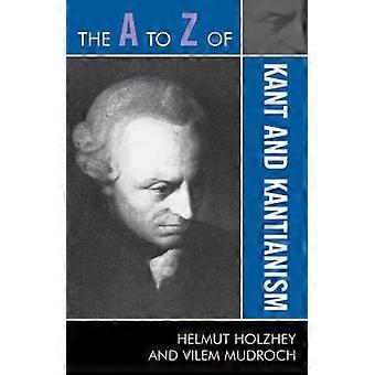 The A to Z of Kant and Kantianism