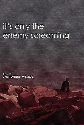 it's only the enemy screaming a novel