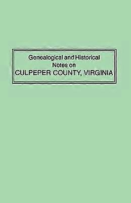 Genealogical and Historical Notes on Culpeper County Virginia
