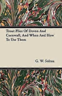 Trout Flies Of Devon And Cornwall And When And How To Use Them