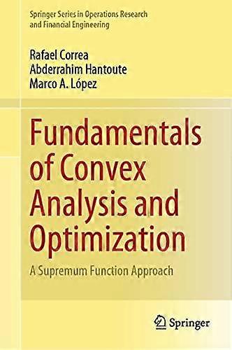 Fundamentals Of Convex Analysis And Optimization by Marco A. Lopez Hardback Book