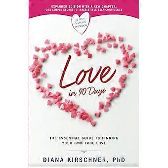 Love in 90 Days (Revised) The Essential Guide to Finding Your Own True Love