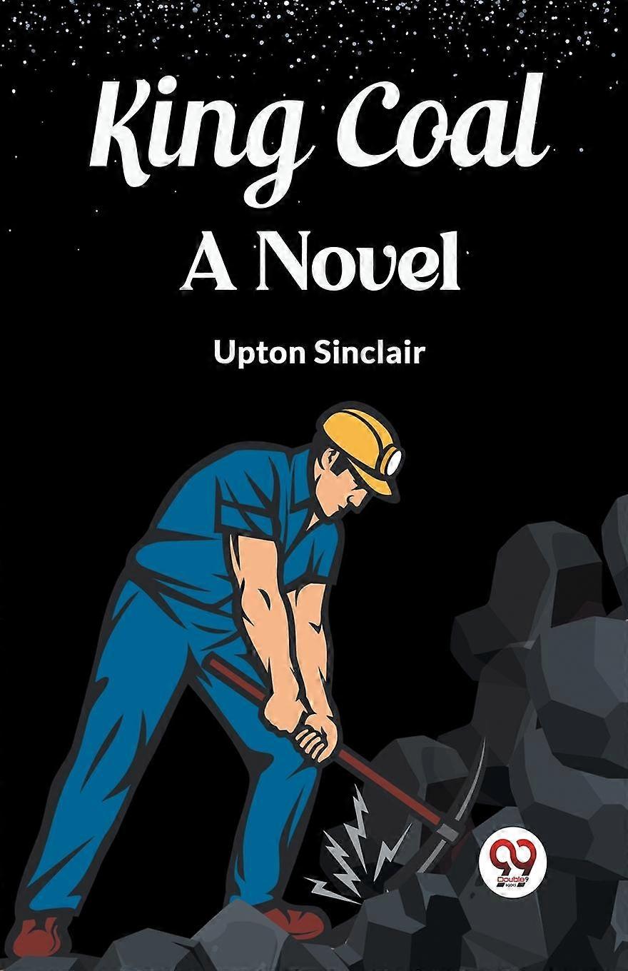 King Coal A Novel - Upton Sinclair