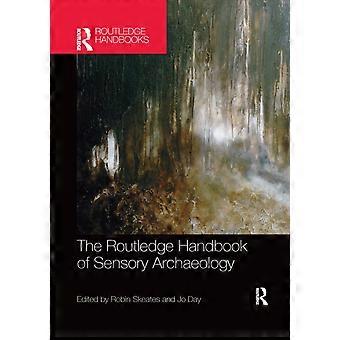 The Routledge Handbook Of Sensory Archaeology - Taylor & Francis Ltd