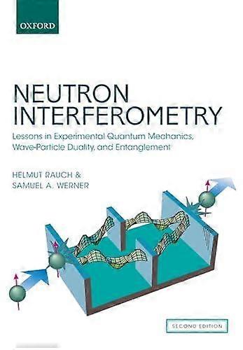 Neutron Interferometry - Werner, Samuel A - Atomic and molecular physics - Oxford University Press - Paperback