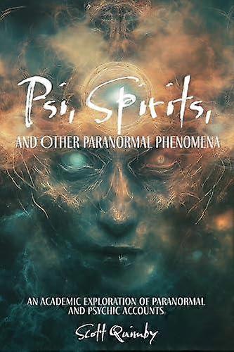 Psi Spirits And Other Paranormal Phenomena by Scott Quimby Paperback