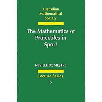 The Mathematics of Projectiles in Sport (Australian Mathematical Society Lecture) (Australian Mathematical Society Lecture Series)
