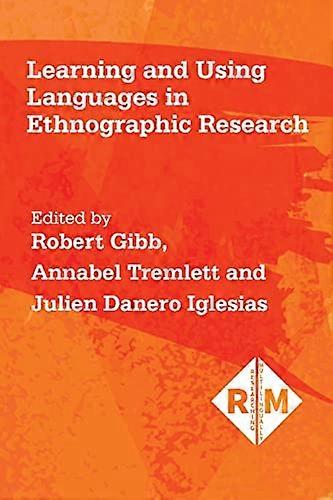 Learning and Using Languages in Ethnographic Research - Researching Multilingually