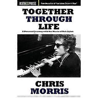 Together Through Life: A Personal Journey with the Music of Bob Dylan