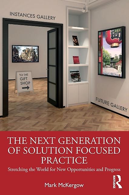 The Next Generation Of Solution Focused Practice by Mark McKergow Paperback
