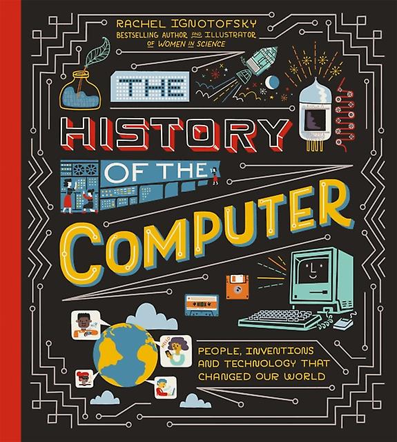 The History Of The Computer by Rachel Ignotofsky Paperback Book