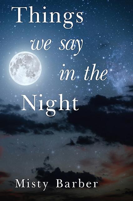 Things We Say In The Night