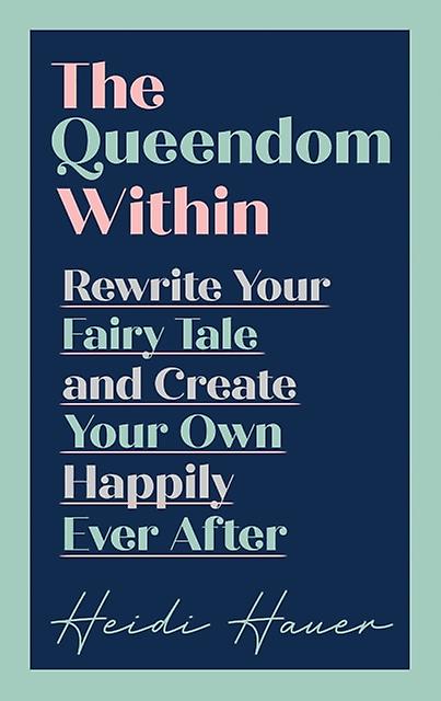 The Queendom Within - Heidi Hauer - Self-help, personal development and practical advice - Whitefox Publishing Ltd - Hardback