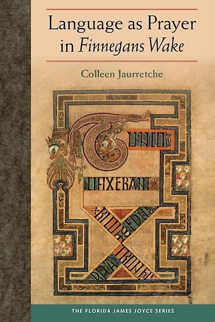 Language As Prayer In Finnegans Wake by Colleen Jaurretche Paperback Book