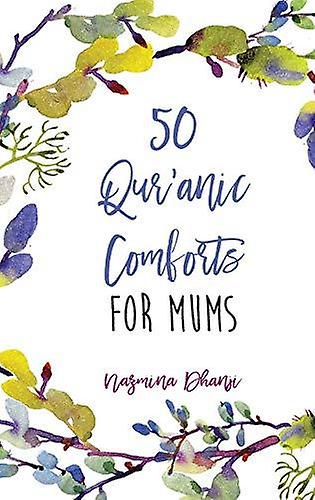 50 Quranic Comforts For Mums by Nazmina Dhanji Hardback Book
