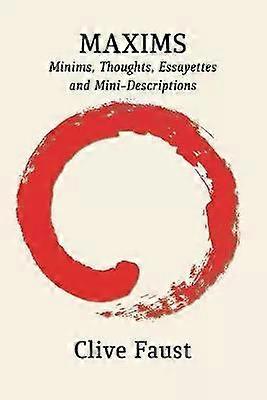 Maxims Minims Thoughts Essayettes And Mini-descriptions - Clive Faust