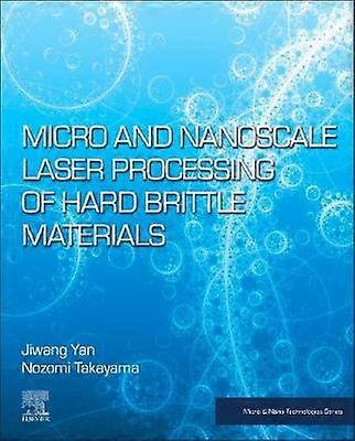 Micro and Nanoscale Laser Processing of Hard Brittle Materials