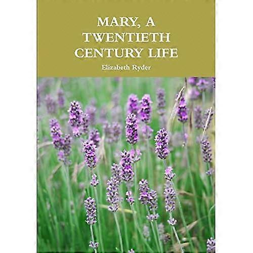 Mary, a Twentieth Century Life