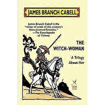 The WitchWoman A Trilogy About Her