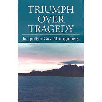 Triumph over Tragedy