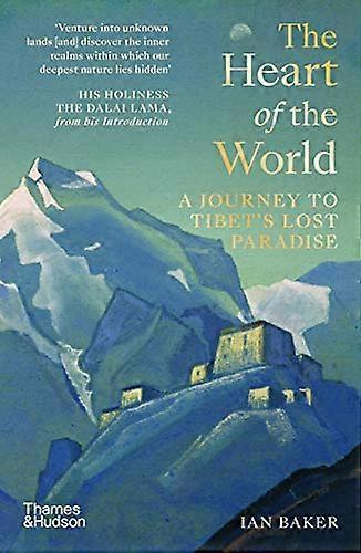 The Heart of the World: A Journey to Tibets Lost Paradise