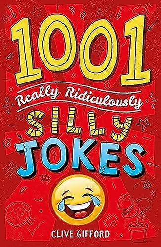 1001 Really Ridiculously Silly Jokes