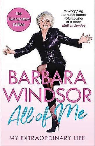 All of Me: My Extraordinary Life The Most Recent Autobiography by Barbara Windsor
