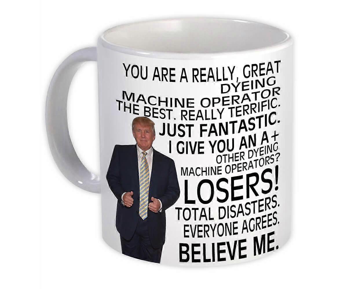 Dyeing Machine Operator Gift Funny Trump : Mug Professions