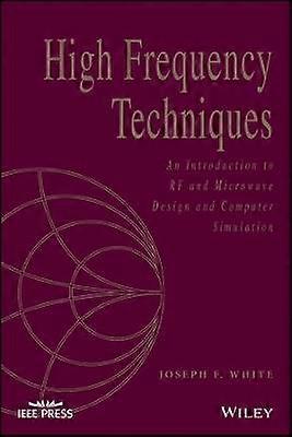 High Frequency Techniques: An Introduction to RF and Microwave Design and Computer Simulation