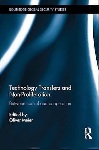 Technology Transfers and Non Proliferation: Between control and cooperation