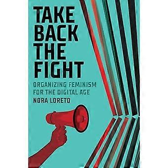 Take Back The Fight Organizing Feminism for the Digital Age