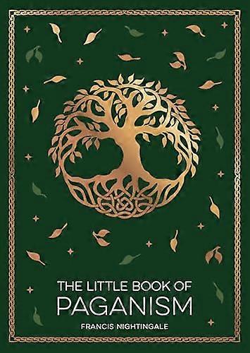 The Little Book of Paganism: A Modern Introduction to Ancient Spiritual Practices