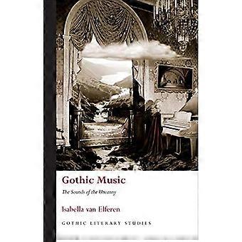 Gothic muziek: De geluiden van de griezelige (gotische literaire Studies)