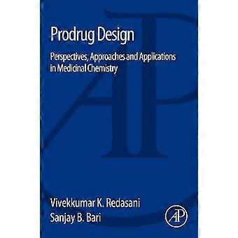 Prodrug Design: näkö kulmia, lähestymis tapoja ja sovelluksia lääke kemian
