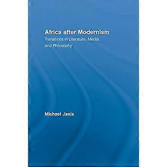 L’Afrique après le modernisme: transitions dans la littérature, les médias et la philosophie (Routledge Studies in Cultural History)