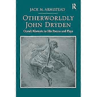 John Dryden d’un autre monde : la rhétorique occulte dans ses poèmes et ses pièces de théâtre