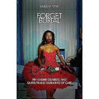 Forget Burial: HIV Verwandtschaft, Behinderung und queere/trans Narrative der Fürsorge